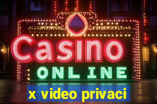 x video privaci